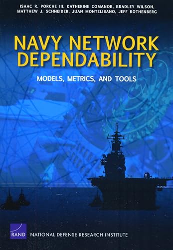 Navy Network Dependability: Models, Metrics, and Tools (Rand Corporation Monograph)