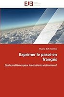 Exprimer le passé en français: Quels problèmes pour les étudiants vietnamiens? 6131515204 Book Cover
