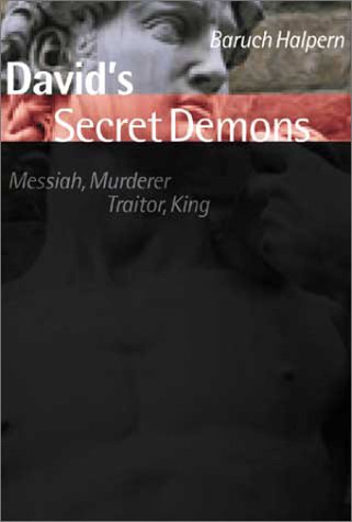 David's Secret Demons: Messiah, Murderer, Traitor, King David's Secret Demons: Messiah, Murderer, Traitor, King