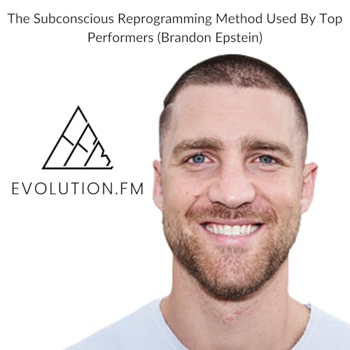 The Subconscious Reprogramming Method Used By Top Performers (Brandon Epstein)