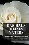  Das Haus meines Vaters: Trilogie Blütenblätter einer Rose (1)