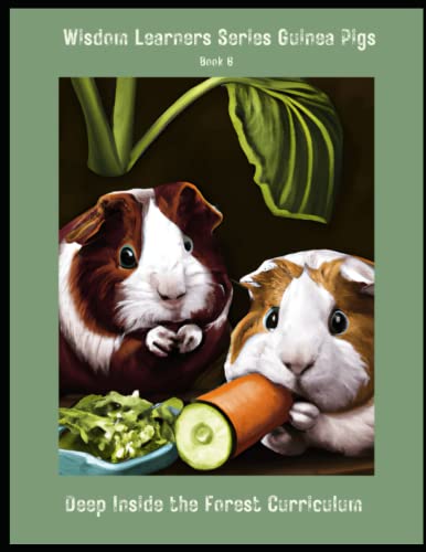 Wisdom Learners Series Guinea Pigs Book 6: Elective for Deep Inside the Forest Curriculum (Elective Guinea Pigs Book 6 Deep Inside the Forest Curriculum)