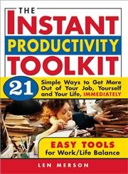 Buy The Instant Productivity Toolkit: 21 Simple Ways to Get More Out of Your Job, Yourself and Your Life, Immediately โ BookShops.in