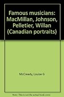 Famous musicians: MacMillan, Johnson, Pelletier, Willan (Canadian portraits) B0007J4KJ6 Book Cover