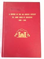 A history of the Los Angeles District, U.S. Army Corps of Engineers, 1898-1965 B0006CRZ50 Book Cover