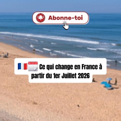 Ce qui change en France &agrave; partir du 1er juillet 2026