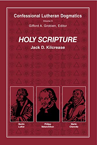 Confessional Lutheran Dogmatics: Holy Scripture (English Edition)