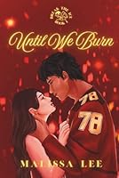 Until We Burn: (Break the Ice #1) 1069599204 Book Cover