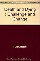 Death and dying: Challenge and change 0878351124 Book Cover