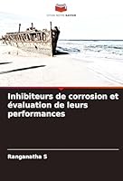 Inhibiteurs de corrosion et évaluation de leurs performances (French Edition) 3639659600 Book Cover