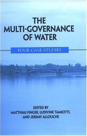 The Multi-governance of Water: Four Case Studies (Suny Series in Global Politics)