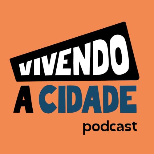 Vivendo a Cidade, podcast sobre o cotidiano de quem vive e estuda as cidades brasileiras