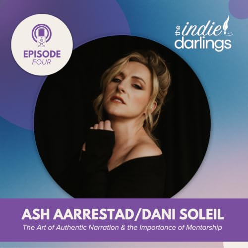 The Art of Authentic Narration & the Importance of Mentorship with Ash Aarrestad/Dani Soleil