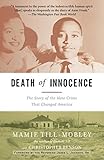 Death of Innocence: The Story of the Hate Crime That Changed America: Written by Mamie Till-Mobley, 2005 Edition, (Reprint) Publisher: One World/Ballantine [Paperback]