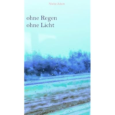 ohne Regen ohne Licht
