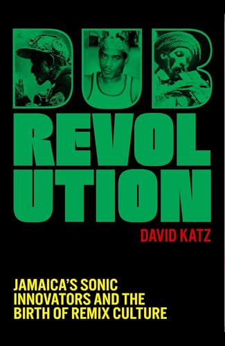 Dub Revolution: Jamaica’s Sonic Innovators and the Birth of Remix Culture
