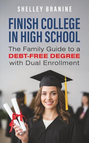 Finish College in High School: The Family Guide to a