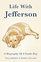 Life With Jefferson: A Biography of a Guide Dog 1069925519 Book Cover