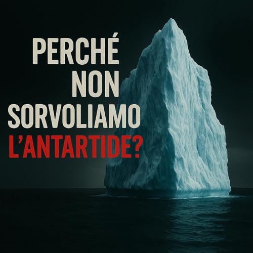 Perch&eacute; non sorvoliamo l'Antartide? Nascondono qualcosa? copertina