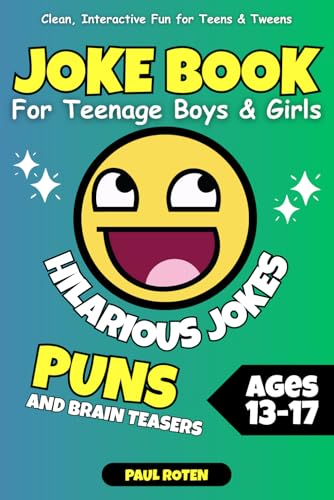 Joke Book For Teenage Boys & Girls: Hilarious Jokes