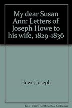 My dear Susan Ann: Letters of Joseph Howe to his wife, 1829-1836