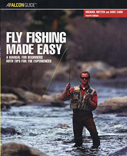 Fly Fishing Made Easy: A Manual For Beginners With Tips For The Experienced (Made Easy Series)