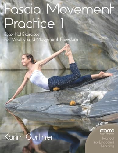  Fascia Movement Practice 1: Essential Exercises for Vitality and Movement Freedom