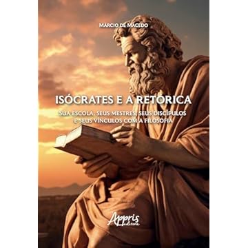 Capa do livro Isócrates e a Retórica: Sua Escola, Seus Mestres, Seus Discípulos e Seus Vínculos com a Filosofia