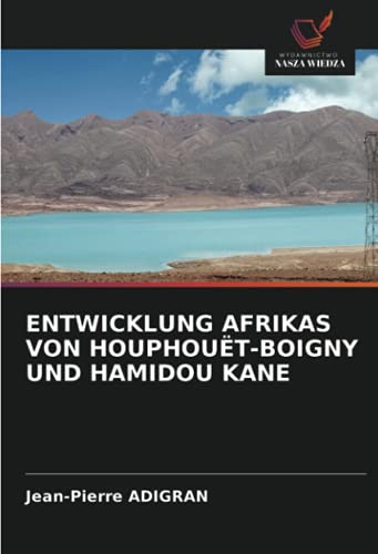 ENTWICKLUNG AFRIKAS VON HOUPHOUËT-BOIGNY UND HAMIDOU KANE