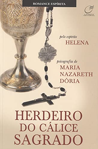Herdeiro do cálice sagrado - Doria, Maria Nazareth