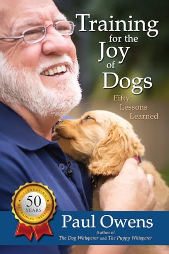 Training for the Joy of Dogs: Fifty Lessons Learned