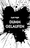  Dumm Gelaufen