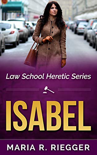 Isabel (Law School Heretic) by [Maria Riegger]