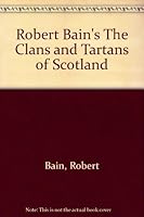 Robert Bain's The clans and tartans of Scotland B0007AW420 Book Cover