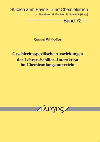 Geschlechtsspezifische Auswirkungen der Lehrer-Schüler-Interaktion im Chemieanfangsunterricht (Studien zum Physik- und Chemielernen, Band 72)