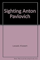 Sighting Anton Pavlovich 1557791481 Book Cover