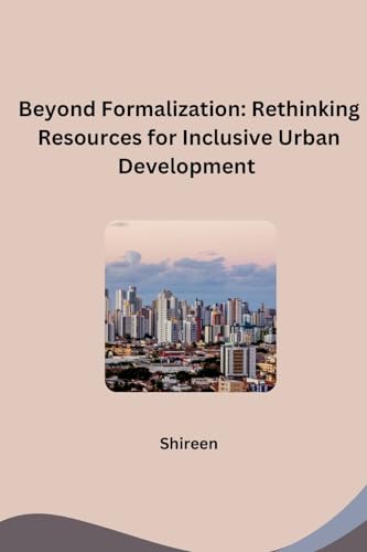 Beyond Formalization: Rethinking Resources for Inclusive Urban Development