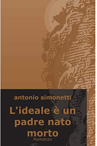 L Ideale E Un Padre Nato Morto Ebook Antonio Simonetti Amazon It Kindle Store