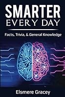 Smarter Every Day - facts, trivia, & general knowledge 1694965252 Book Cover