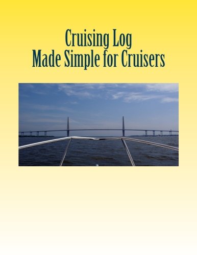 Cruising Log - Made Simple for Cruisers: Handbook for Starting the Dream