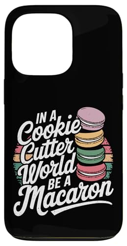 uIn A Cookie Cutter World Be A Macaronv킢XC[cfUC X}zP[X iPhone 13 Pro p