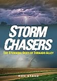 Storm Chasers: The Stunning Skies of Tornado Alley (No Series (Generic))