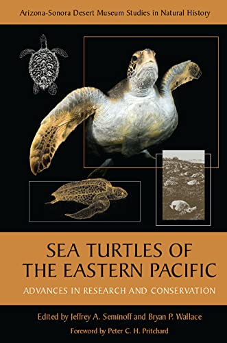 Sea Turtles of the Eastern Pacific: Advances in Research and Conservation (Arizona-Sonora Desert Museum Studies in Natural History) (English Edition)