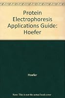 Protein Electrophoresis Applications Guide: Hoefer B000BVMVR8 Book Cover