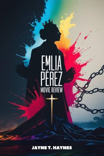 Emilia Pérez Movie Review: A Story of Identity, Redemption, and the Price of Power (Lights, Camera, Analysis.) (English Edition)