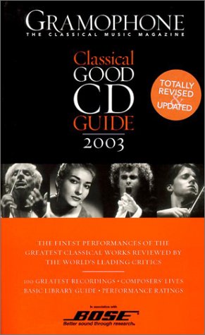Gramophone Classical Good CD Guide, 2003 (Gramophone Classical Good CD ...