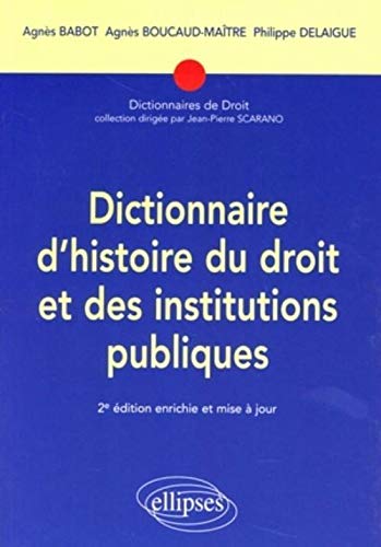 Dictionnaire d'histoire du droit et des institutions publiques : (476-1875) Livre PDF Gratuit