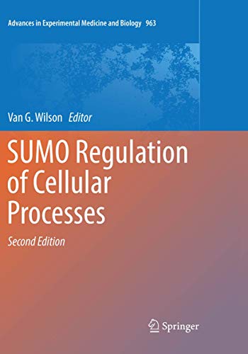 SUMO Regulation of Cellular Processes (Advances in Experimental Medicine and Biology, 963)