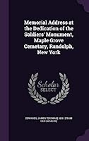 Memorial Address at the Dedication of the Soldiers' Monument, Maple Grove Cemetary, Randolph, New York 1342146697 Book Cover