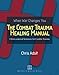 The Combat Trauma Healing Manual: Christ-centered Solutions for Combat Trauma